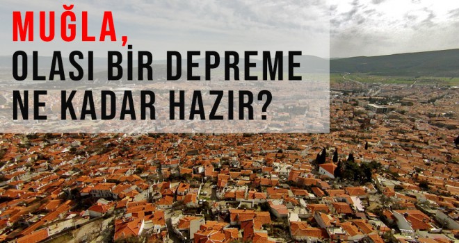 MUĞLA'NIN DEPREM TEDBİRLERİ