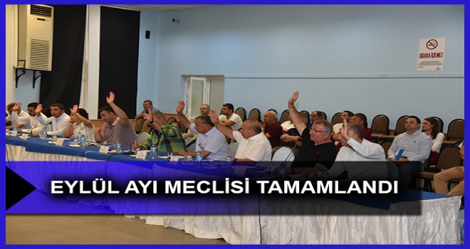 EYLÜL AYI MECLİSİ TAMAMLANDI