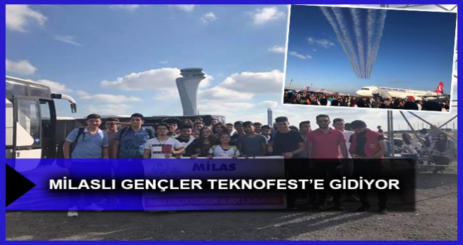 MİLASLI GENÇLER TEKNOFEST’E GİDİYOR…