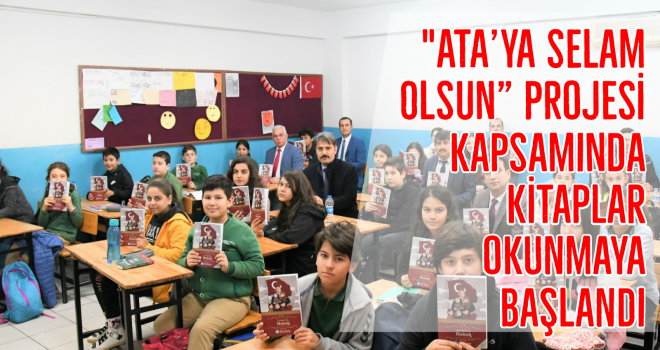 "Ata’ya Selam Olsun” projesi kapsamında kitaplar okunmaya başlandı