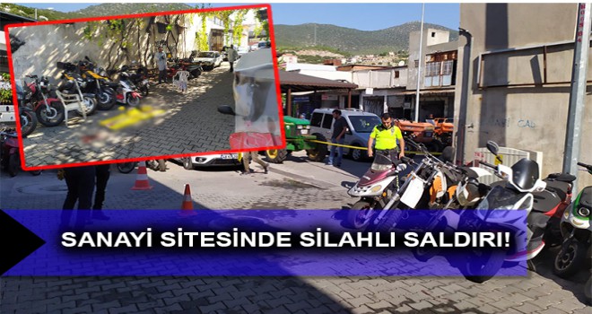 SANAYİ SİTESİNDE SİLAHLI SALDIRI!