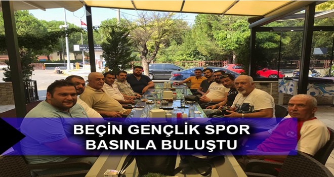 BEÇİN GENÇLİK SPOR BASINLA BULUŞTU