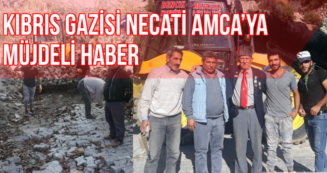 Kıbrıs Gazisi Necati Amca'ya müjdeli haber