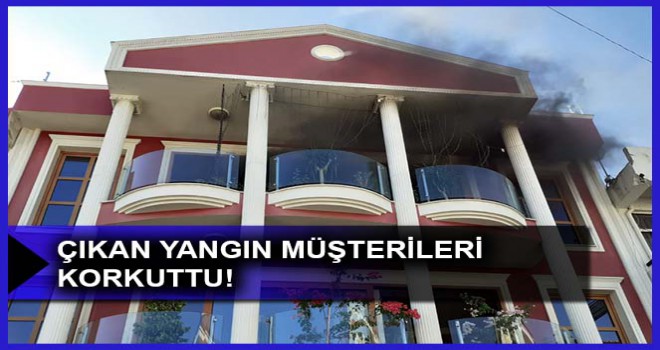 ÇIKAN YANGIN MÜŞTERİLERİ KORKUTTU!