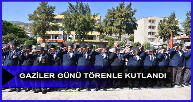 GAZİLER GÜNÜ TÖRENLE KUTLANDI