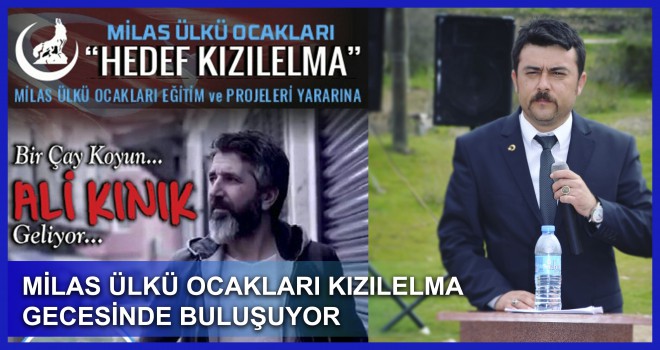 MİLAS ÜLKÜ OCAKLARI KIZILELMA GECESİNDE BULUŞUYOR