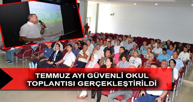 TEMMUZ AYI GÜVENLİ OKUL TOPLANTISI GERÇEKLEŞTİRİLDİ