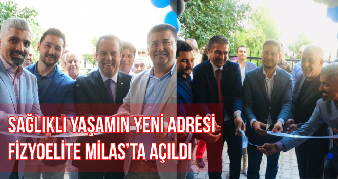 SAĞLIKLI YAŞAMIN YENİ ADRESİ FİZYOELİTE MİLAS’TA AÇILDI