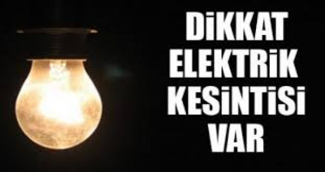 YARIN 6 MAHALLEDE ELEKTRİK KESİNTİSİ YAŞANACAK