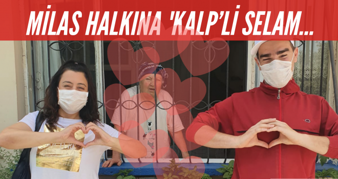 MİLAS HALKINA 'KALP'Lİ SELAM...