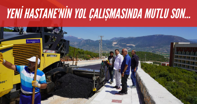 YENİ HASTANE'NİN YOL ÇALIŞMASINDA MUTLU SON...