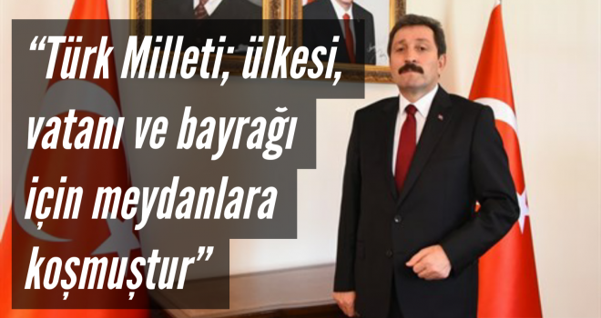 Muğla Valisi Tavlı'nın 15 Temmuz Demokrasi ve Milli Birlik Günü Mesajı