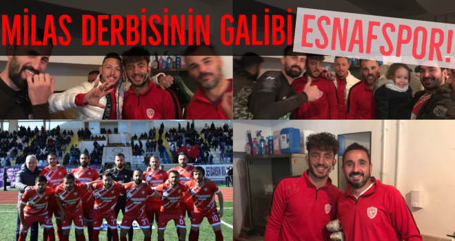 MİLAS DERBİSİNİN GALİBİ ESNAFSPOR!