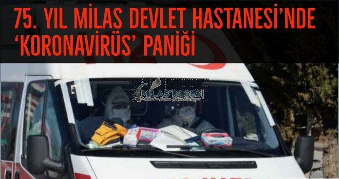 75. Yıl Milas Devlet Hastanesi’nde 'Koronavirüs' paniği